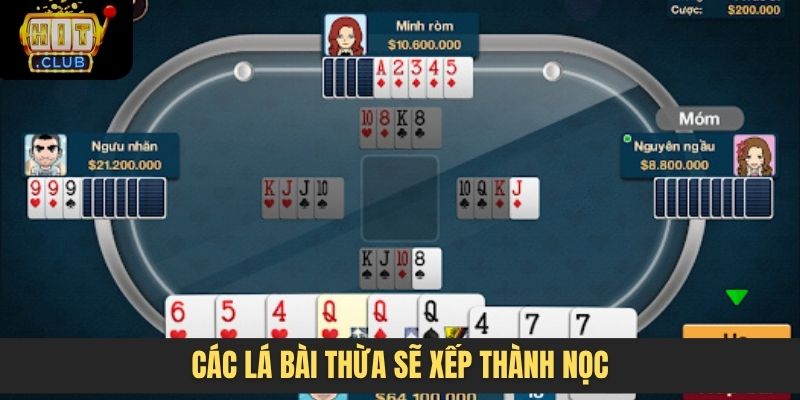 Các lá bài thừa sẽ xếp thành nọc