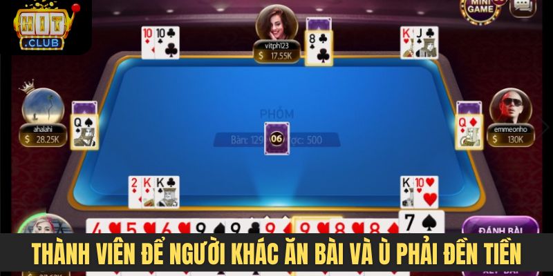 Thành viên để người khác ăn bài và ù phải đền tiền